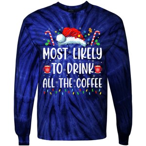 Most Likely To Drink All The Coffee Funny Family Christmas Tie-Dye Long Sleeve Shirt