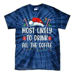 Most Likely To Drink All The Coffee Funny Family Christmas Tie-Dye T-Shirt