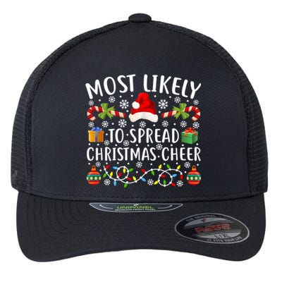 Most Likely To Spread Christmas Cheer Gift Funny Christmas Gift Flexfit Unipanel Trucker Cap