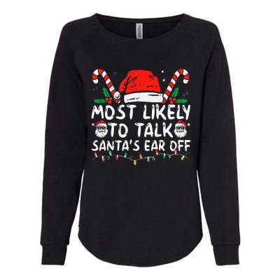 Most Likely To Talk Santa's Ear Off Family Christmas Pajamas  Womens California Wash Sweatshirt