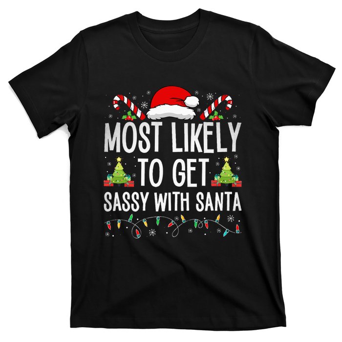 Most Likely To Get Sassy With Santa Funny Family Christmas T-Shirt