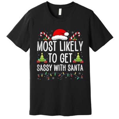 Most Likely To Get Sassy With Santa Funny Family Christmas Premium T-Shirt