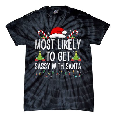 Most Likely To Get Sassy With Santa Funny Family Christmas Tie-Dye T-Shirt