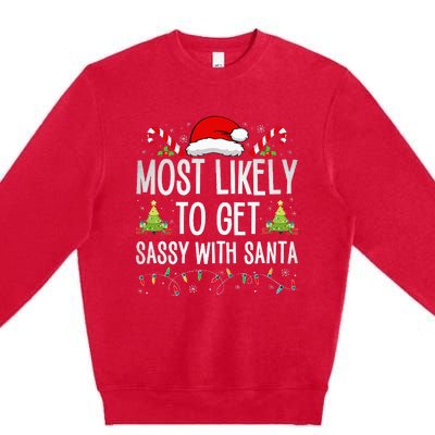 Most Likely To Get Sassy With Santa Funny Family Christmas Premium Crewneck Sweatshirt