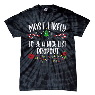 Most Likely To Be A Nice List Dropout Funny Christmas Family Matching Cute Chr Tie-Dye T-Shirt