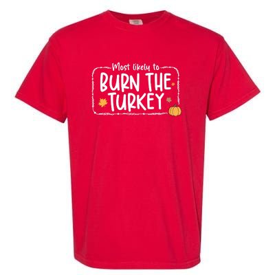 Most Likely To Burn The Turkey Christmas Xmas Garment-Dyed Heavyweight T-Shirt