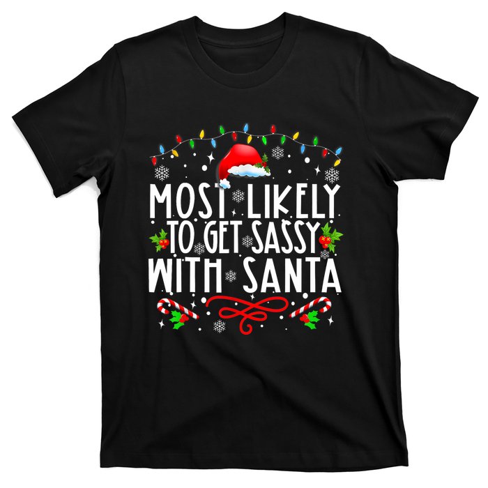 Most Likely To Get Sassy With Santa Family Funny Christmas T-Shirt