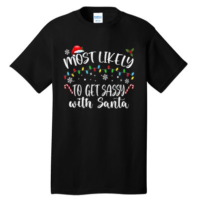 Most Likely To Get Sassy With Santa Family Funny Christmas Tall T-Shirt