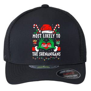 Most Likely To Start All The Shenanigans Family Christmas  Flexfit Unipanel Trucker Cap