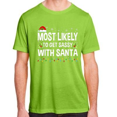 Most Likely To Get Sassy With Santa Family Funny Christmas Adult ChromaSoft Performance T-Shirt