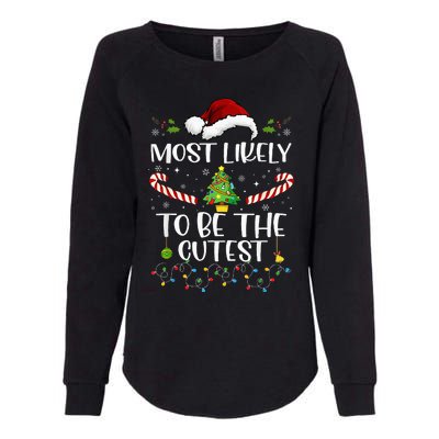 Most Likely To Be The Cutest Funny Matching Family Christmas Womens California Wash Sweatshirt