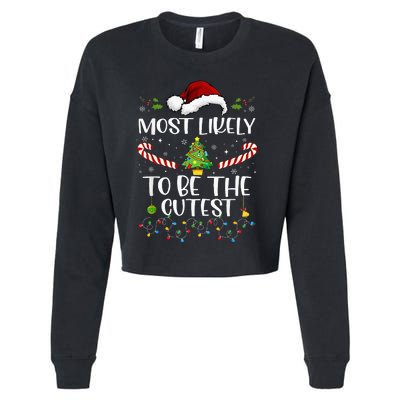 Most Likely To Be The Cutest Funny Matching Family Christmas Cropped Pullover Crew