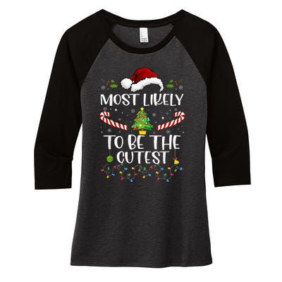 Most Likely To Be The Cutest Funny Matching Family Christmas Women's Tri-Blend 3/4-Sleeve Raglan Shirt