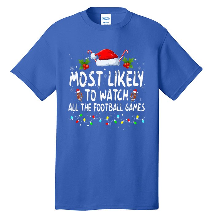 Most Likely To Watch All The Football Games Family Christmas  Tall T-Shirt