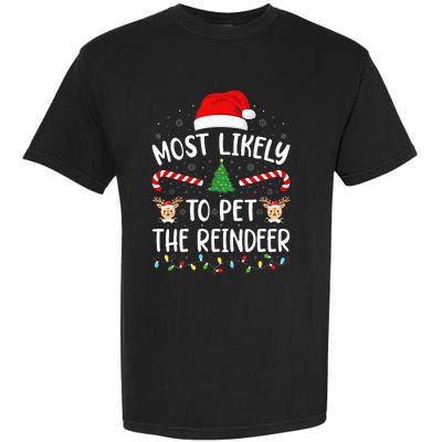 Most Likely To Pet The Reindeer Squad Family Joke Christmas Garment-Dyed Heavyweight T-Shirt