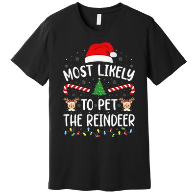 Most Likely To Pet The Reindeer Squad Family Joke Christmas Premium T-Shirt