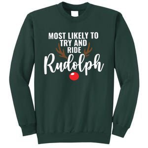 Most Likely To Try Ride Rudolph Rudolph Cute Funny ChristmasChristmas Gift C Tall Sweatshirt