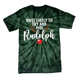 Most Likely To Try Ride Rudolph Rudolph Cute Funny ChristmasChristmas Gift C Tie-Dye T-Shirt