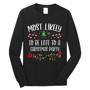 Most Likely To Be Late To A Christmas Party Funny Christmas Family Matching Cu Long Sleeve Shirt