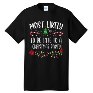 Most Likely To Be Late To A Christmas Party Funny Christmas Family Matching Cu Tall T-Shirt