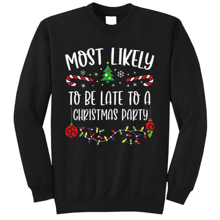 Most Likely To Be Late To A Christmas Party Funny Christmas Family Matching Cu Tall Sweatshirt