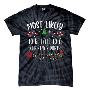 Most Likely To Be Late To A Christmas Party Funny Christmas Family Matching Cu Tie-Dye T-Shirt