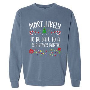 Most Likely To Be Late To A Christmas Party Funny Christmas Family Matching Cu Garment-Dyed Sweatshirt