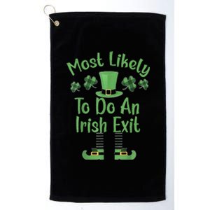 Most Likely To Do An Irish Exit Funny St Patricks Day Platinum Collection Golf Towel