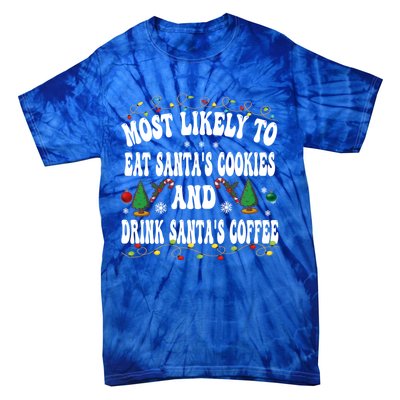 Most Likely To Eat SantaS Cookies Christmas Matching Family Gift Tie-Dye T-Shirt