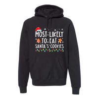 Most Likely To Eat Santas Cookies Family Christmas Holiday Premium Hoodie