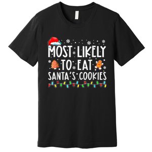 Most Likely To Eat Santas Cookies Family Christmas Holiday Premium T-Shirt