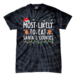 Most Likely To Eat Santas Cookies Family Christmas Holiday Tie-Dye T-Shirt