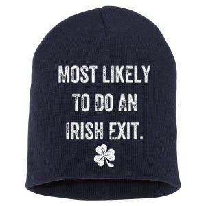 Most Likely To Do An Irish Exit Funny Short Acrylic Beanie