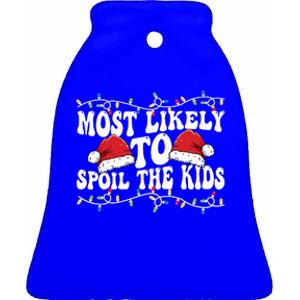 Most Likely To Spoil  Matching Family Christmas Family  Ceramic Bell Ornament