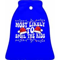 Most Likely To Spoil  Matching Family Christmas Family  Ceramic Bell Ornament