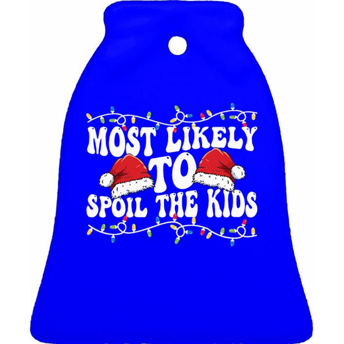 Most Likely To Spoil  Matching Family Christmas Family  Ceramic Bell Ornament