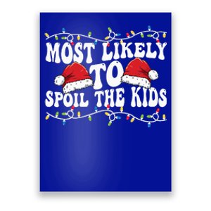 Most Likely To Spoil  Matching Family Christmas Family  Poster