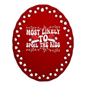 Most Likely To Spoil  Matching Family Christmas Family  Ceramic Oval Ornament