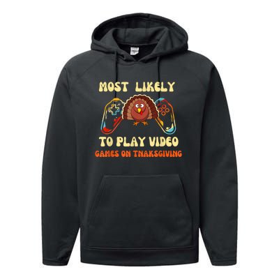 Most Likely To Play Video Games On Thanksgiving Performance Fleece Hoodie