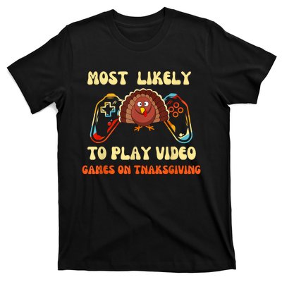 Most Likely To Play Video Games On Thanksgiving T-Shirt