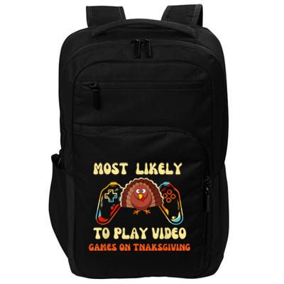 Most Likely To Play Video Games On Thanksgiving Impact Tech Backpack