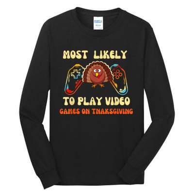 Most Likely To Play Video Games On Thanksgiving Tall Long Sleeve T-Shirt