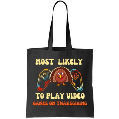 Most Likely To Play Video Games On Thanksgiving Tote Bag