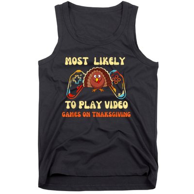 Most Likely To Play Video Games On Thanksgiving Tank Top