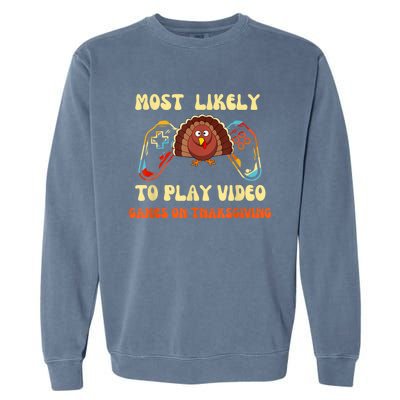 Most Likely To Play Video Games On Thanksgiving Garment-Dyed Sweatshirt