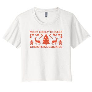 Most Likely To Bake Christmas Cookies Funny Baker Christmas Women's Crop Top Tee