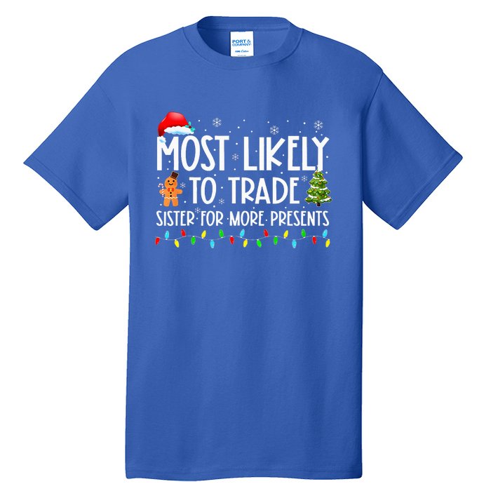 Most Likely To Trade Sister For More Presents Christmas Tall T-Shirt