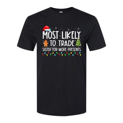 Most Likely To Trade Sister For More Presents Christmas Softstyle® CVC T-Shirt