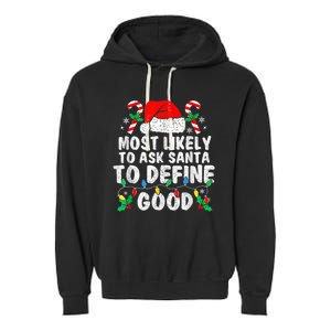 Most Likely To Ask Santa To Define Good Family Christmas Garment-Dyed Fleece Hoodie