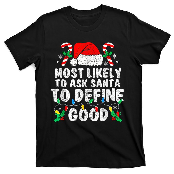 Most Likely To Ask Santa To Define Good Family Christmas T-Shirt